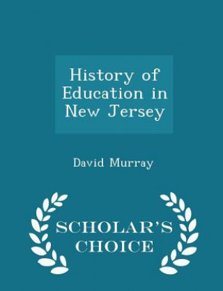 History of Education in New Jersey - Scholar's Choice Edition