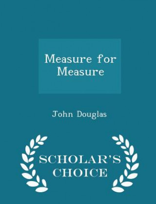 Measure for Measure - Scholar's Choice Edition