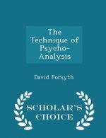 Technique of Psycho-Analysis - Scholar's Choice Edition