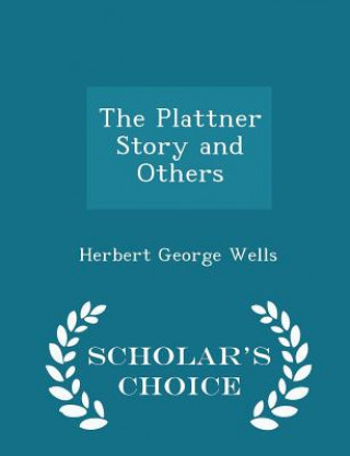 Plattner Story and Others - Scholar's Choice Edition