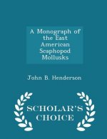 Monograph of the East American Scaphopod Mollusks - Scholar's Choice Edition