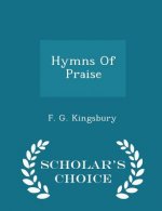 Hymns of Praise - Scholar's Choice Edition