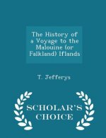 History of a Voyage to the Malouine (or Falkland) Iflands - Scholar's Choice Edition