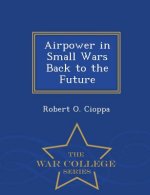 Airpower in Small Wars Back to the Future - War College Series