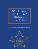 World War II, a Brief History, Part 13 - War College Series