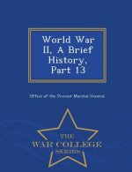 World War II, a Brief History, Part 13 - War College Series