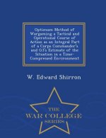 Optimum Method of Wargaming a Tactical and Operational Course of Action as an Integral Part of a Corps Commander's and G3's Estimate of the Situation