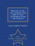 Memoirs of the war in Spain from 1808 to 1814. [Translated from the French.] - War College Series