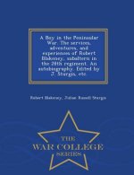 Boy in the Peninsular War. the Services, Adventures, and Experiences of Robert Blakeney, Subaltern in the 28th Regiment. an Autobiography. Edited by J