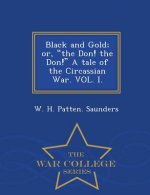 Black and Gold; Or, the Don! the Don! a Tale of the Circassian War. Vol. I. - War College Series
