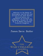 Addresses on the Battle of Bennington, and the Life and Services of Col. Seth Warner, Delivered Before the Legislature of Vermont, in Montpelier, Octo