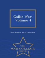 Gallic War, Volume 4 - War College Series