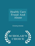 Health Care Fraud and Abuse - Scholar's Choice Edition