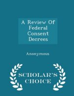 Review of Federal Consent Decrees - Scholar's Choice Edition