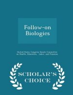 Follow-On Biologics - Scholar's Choice Edition