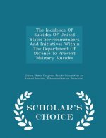 Incidence of Suicides of United States Servicemembers and Initiatives Within the Department of Defense to Prevent Military Suicides - Scholar's Choice