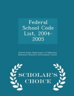 Federal School Code List, 2004-2005 - Scholar's Choice Edition