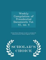 Weekly Compilation of Presidential Documents Vol. 41, No. 4 - Scholar's Choice Edition