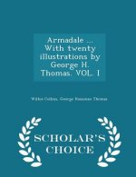 Armadale ... with Twenty Illustrations by George H. Thomas. Vol. I - Scholar's Choice Edition