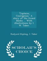 'Captains Courageous.' a Story of the Grand Banks ... with Illustrations by I. W. Taber. - Scholar's Choice Edition