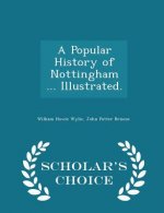 Popular History of Nottingham ... Illustrated. - Scholar's Choice Edition