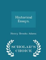 Historical Essays. - Scholar's Choice Edition