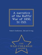 Narrative of the Kaffir War of 1850, 51 (52). - War College Series