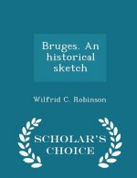 Bruges. an Historical Sketch - Scholar's Choice Edition