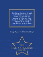 Light Cavalry Brigade in the Crimea. Extracts from the Letters and Journal of the Late Gen. Lord G. Paget During the Crimean War. with a Map. Edited b