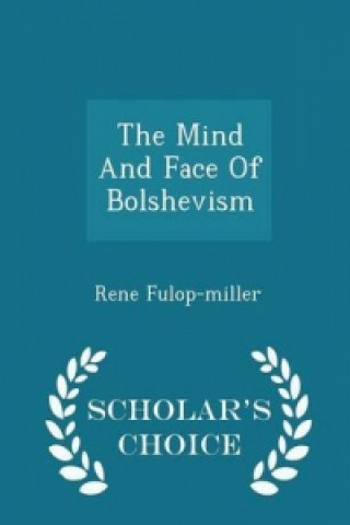 Mind and Face of Bolshevism - Scholar's Choice Edition
