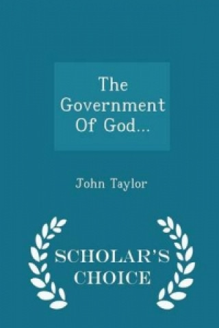 Government of God... - Scholar's Choice Edition