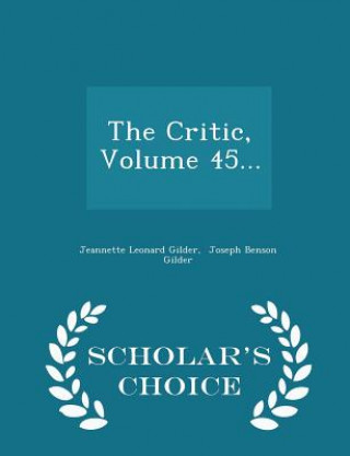 Critic, Volume 45... - Scholar's Choice Edition