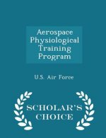Aerospace Physiological Training Program - Scholar's Choice Edition