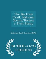 Bartram Trail, National Scenic/Historic Trail Study - Scholar's Choice Edition