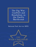 Pig War, Conflict and Resolution in the Pacific Northwest - War College Series