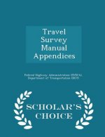 Travel Survey Manual Appendices - Scholar's Choice Edition