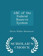 ABC of the Federal Reserve System - Scholar's Choice Edition