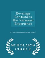 Beverage Containers the Vermont Experience - Scholar's Choice Edition