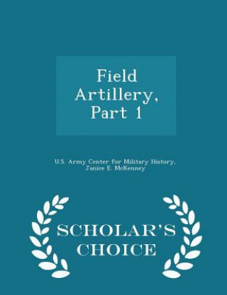 Field Artillery, Part 1 - Scholar's Choice Edition