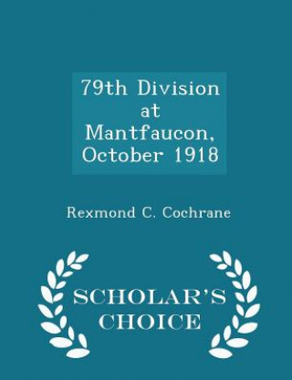 79th Division at Mantfaucon, October 1918 - Scholar's Choice Edition