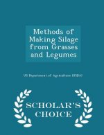 Methods of Making Silage from Grasses and Legumes - Scholar's Choice Edition