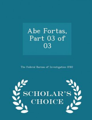 Abe Fortas, Part 03 of 03 - Scholar's Choice Edition