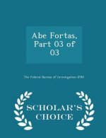 Abe Fortas, Part 03 of 03 - Scholar's Choice Edition