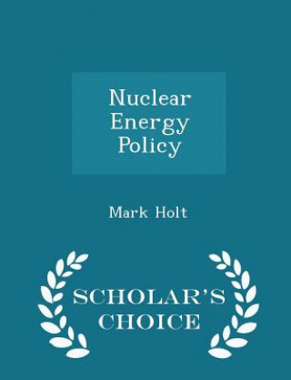 Nuclear Energy Policy - Scholar's Choice Edition
