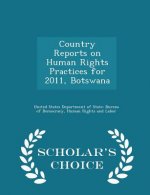 Country Reports on Human Rights Practices for 2011, Botswana - Scholar's Choice Edition