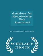 Guidelines for Neurotoxicity Risk Assessment - Scholar's Choice Edition