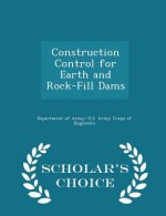 Construction Control for Earth and Rock-Fill Dams - Scholar's Choice Edition