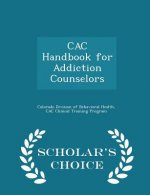 Cac Handbook for Addiction Counselors - Scholar's Choice Edition