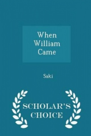 When William Came - Scholar's Choice Edition