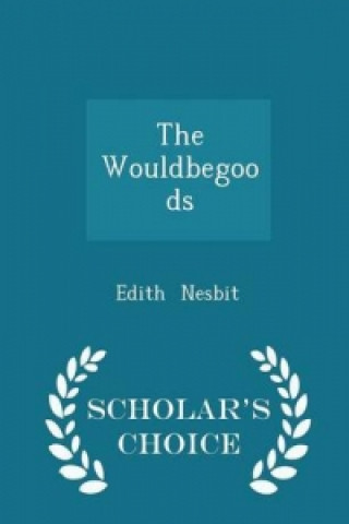 Wouldbegoods - Scholar's Choice Edition